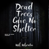 Dead_Trees_Give_No_Shelter